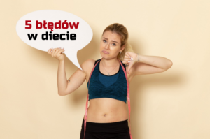5 błędów w diecie, przez które nie chudniesz