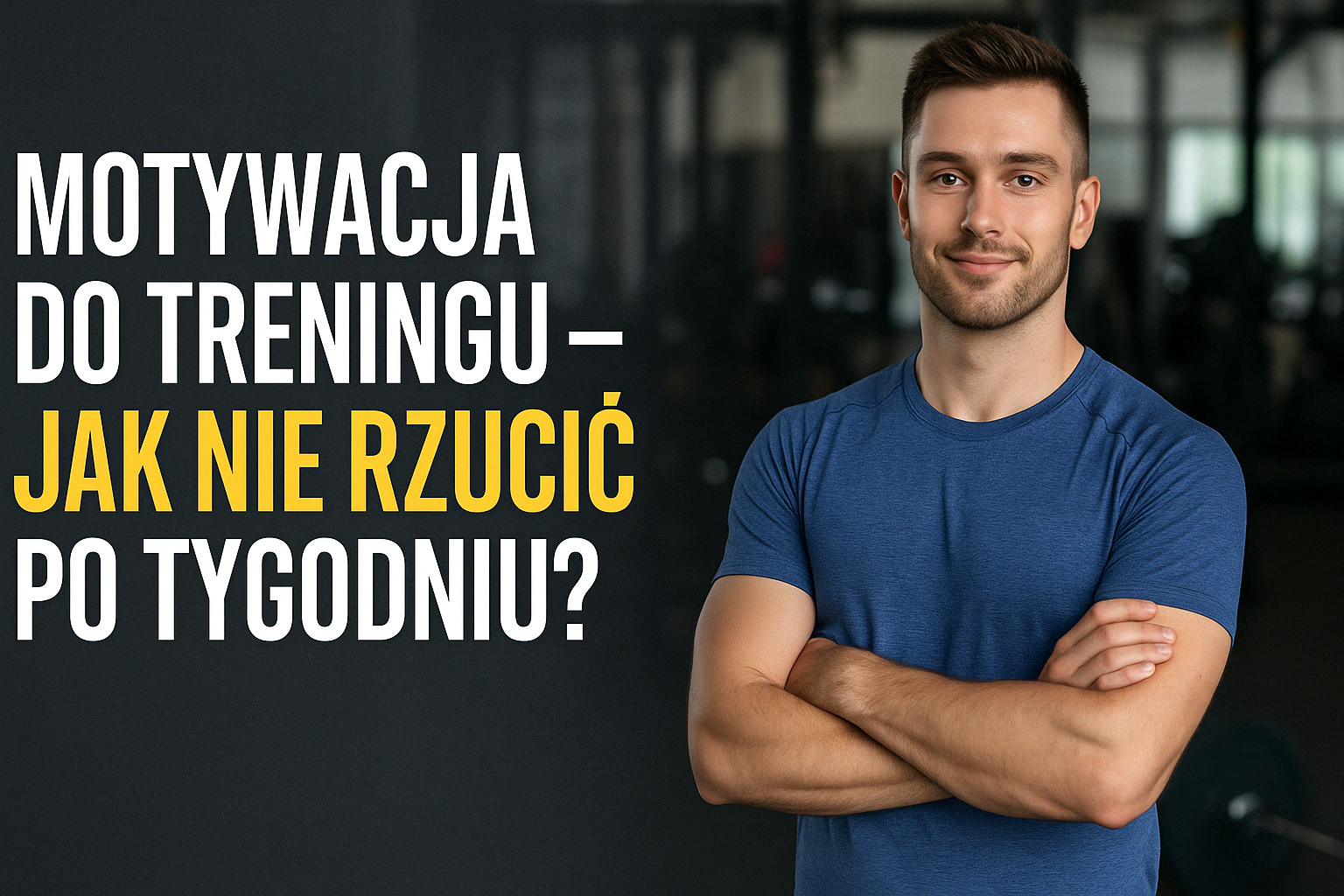 Motywacja do treningu – jak nie rzucić po tygodniu?