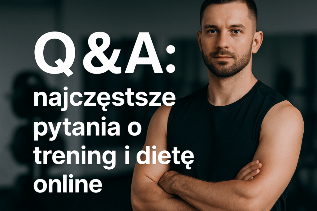 Q&A: najczęstsze pytania o trening i dietę online