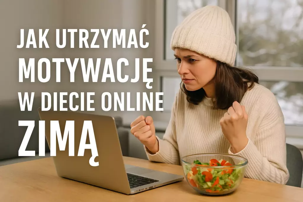 Jak utrzymać motywację w diecie online zimą