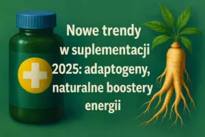 Nowe trendy w suplementacji 2025