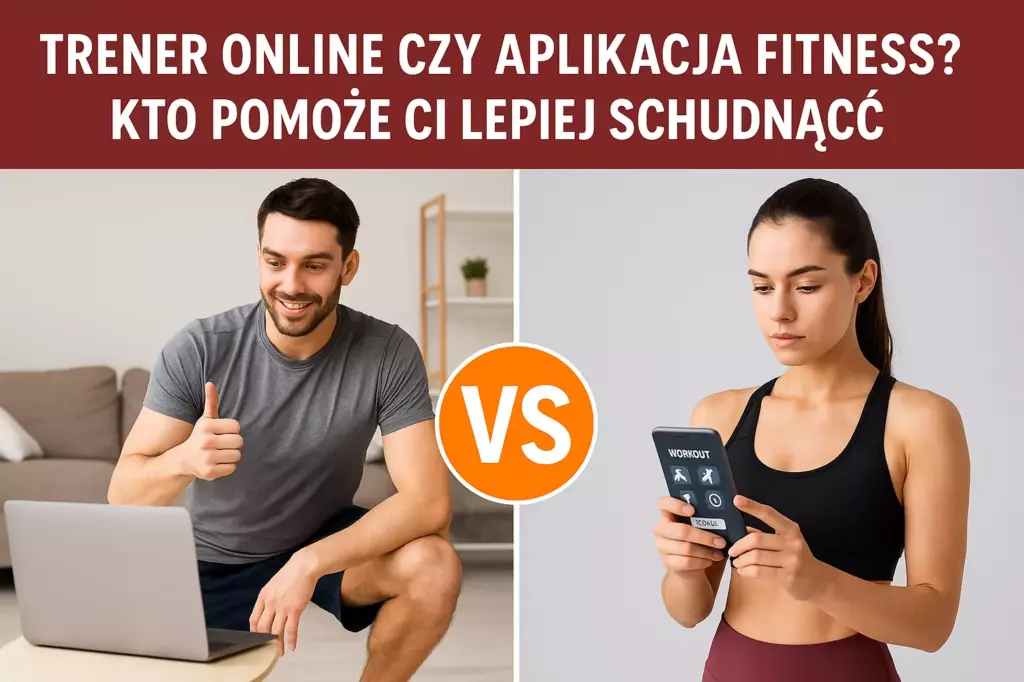 Trener online czy aplikacja fitness? Kto pomoże Ci lepiej schudnąć?