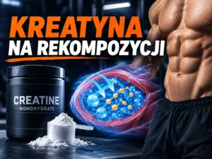 Kreatyna na rekompozycji